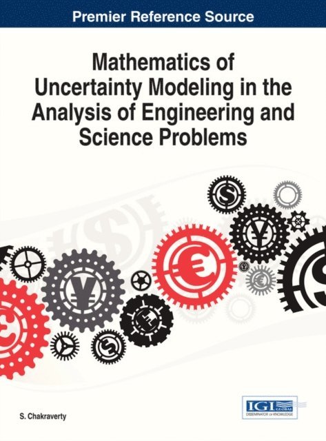 S. - Mathematics of Uncertainty Modeling in the Analysis of Engineering and Science Problems, E-bok