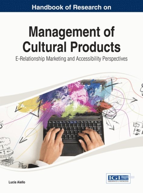 Lucia - Handbook of Research on Management of Cultural Products: E-Relationship Marketing and Accessibility Perspectives, E-bok
