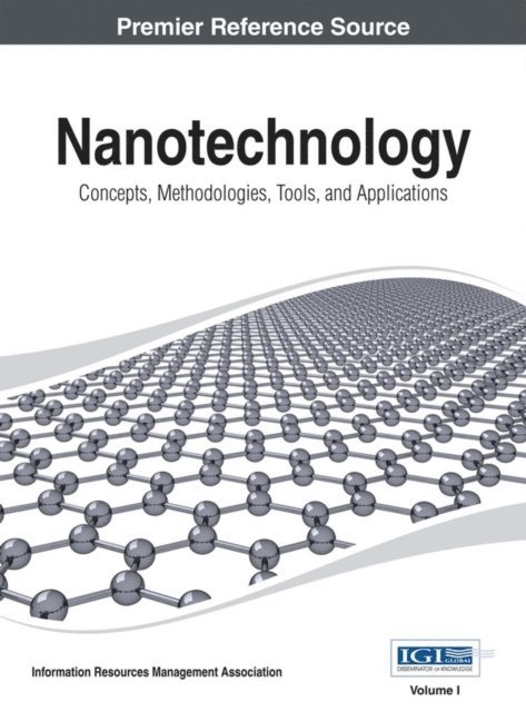 Information Resources - Nanotechnology: Concepts, Methodologies, Tools, and Applications, E-bok