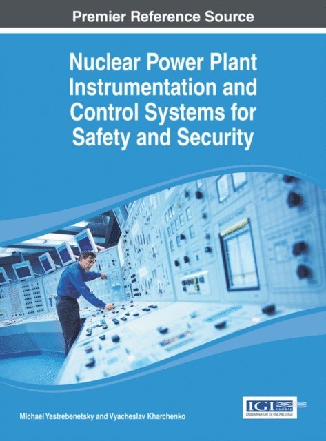 Vyacheslav, Michael A. - Nuclear Power Plant Instrumentation and Control Systems for Safety and Security, E-bok