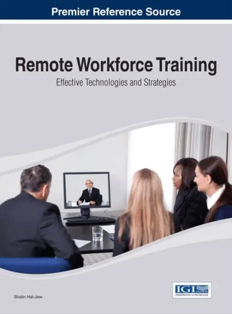 Shalin Hai-Jew - Remote Workforce Training: Effective Technologies and Strategies, E-bok. Tillgänglighet: Lägg i varukorg