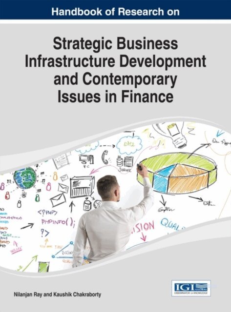 Kaushik, Nilanjan - Handbook of Research on Strategic Business Infrastructure Development and Contemporary Issues in Finance, E-bok