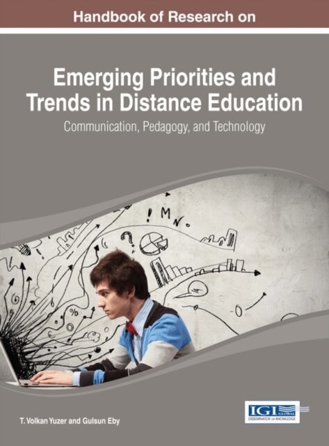 Gulsun, T. Volkan - Handbook of Research on Emerging Priorities and Trends in Distance Education: Communication, Pedagogy, and Technology, E-bok