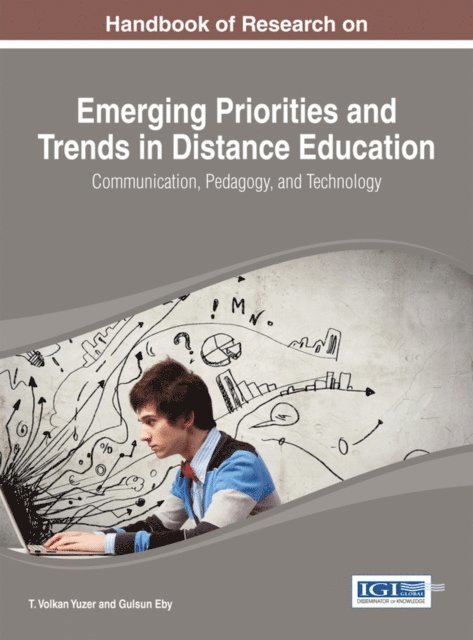 Gulsun, T. Volkan - Handbook of Research on Emerging Priorities and Trends in Distance Education: Communication, Pedagogy, and Technology, E-bok