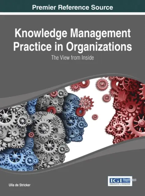 Ulla de Stricker - Knowledge Management Practice in Organizations: The View from Inside, E-bok. Tillgänglighet: Lägg i varukorg