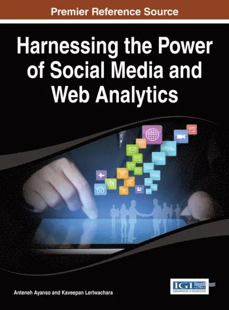 Kaveepan Lertwachara, Anteneh Ayanso - Harnessing the Power of Social Media and Web Analytics, E-bok. Tillgänglighet: Lägg i varukorg