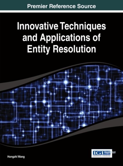 Hongzhi Wang - Innovative Techniques and Applications of Entity Resolution, E-bok. Tillgänglighet: Lägg i varukorg
