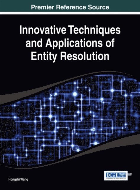 Hongzhi Wang - Innovative Techniques and Applications of Entity Resolution, E-bok. Tillgänglighet: Lägg i varukorg