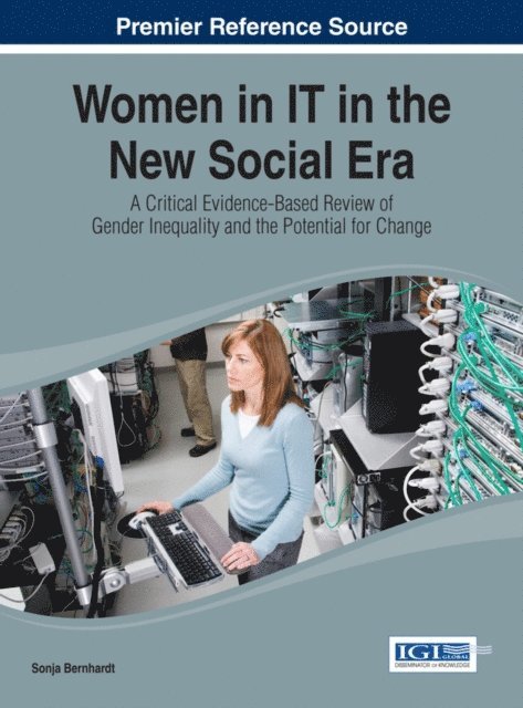 Sonja - Women in IT in the New Social Era: A Critical Evidence-Based Review of Gender Inequality and the Potential for Change, E-bok