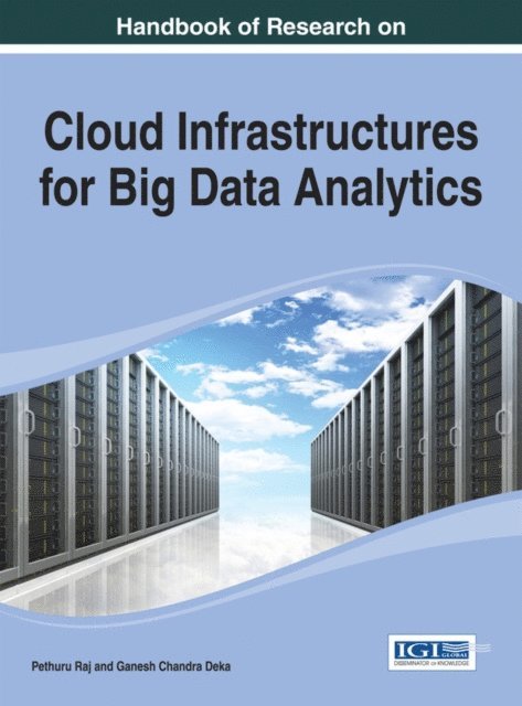 Ganesh Chandra, Pethuru - Handbook of Research on Cloud Infrastructures for Big Data Analytics, E-bok