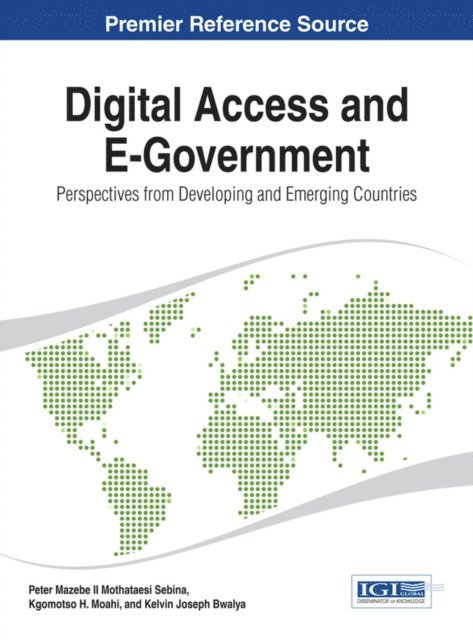 Kelvin Joseph, Kgomotso Hildegard, Peter Mazebe II - Digital Access and E-Government: Perspectives from Developing and Emerging Countries, E-bok