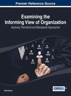 Bob Travica - Examining the Informing View of Organization, Inbunden