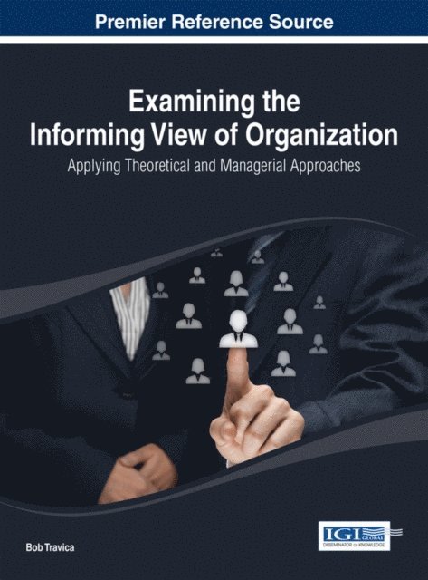 Bob - Examining the Informing View of Organization: Applying Theoretical and Managerial Approaches, E-bok