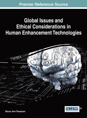 Global Issues and Ethical Considerations in Human Enhancement Technologies
