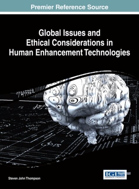 Steven John Thompson - Global Issues and Ethical Considerations in Human Enhancement Technologies, E-bok. Tillgänglighet: Lägg i varukorg