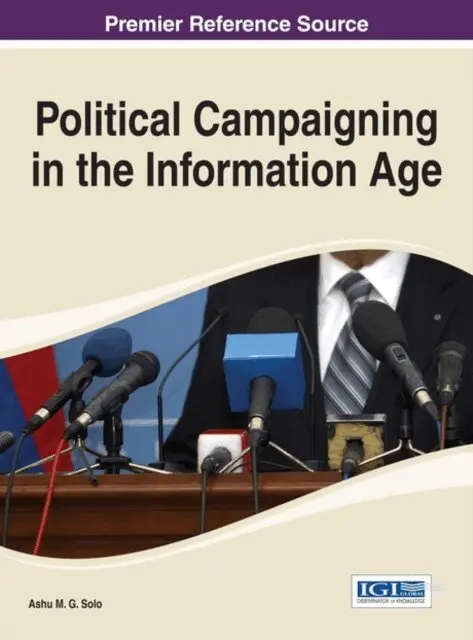 Ashu M. G. Solo - Political Campaigning in the Information Age, E-bok. Tillgänglighet: Lägg i varukorg