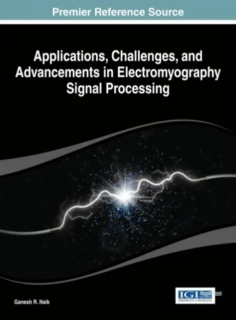 Ganesh R. Naik - Applications, Challenges, and Advancements in Electromyography Signal Processing, E-bok. Tillgänglighet: Lägg i varukorg