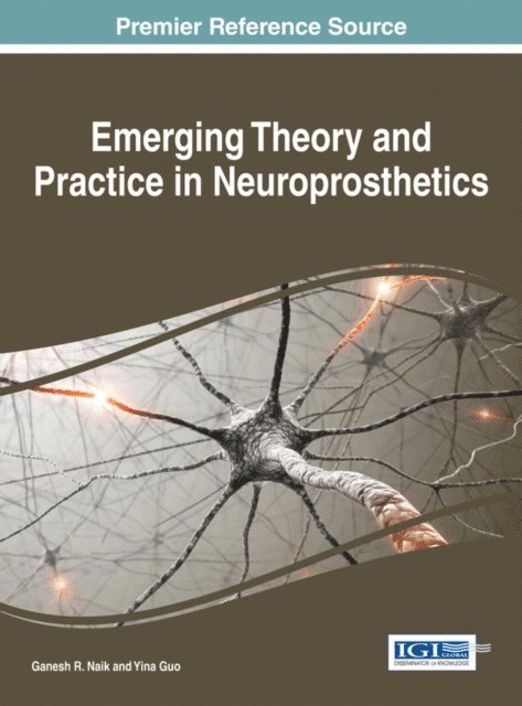 Yina, Ganesh R. - Emerging Theory and Practice in Neuroprosthetics, E-bok