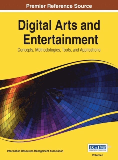 Information Resources - Digital Arts and Entertainment: Concepts, Methodologies, Tools, and Applications, E-bok