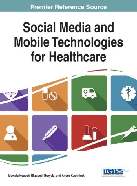 Andre, Elizabeth, Mowafa - Social Media and Mobile Technologies for Healthcare, E-bok