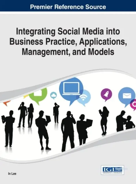 In Lee - Integrating Social Media into Business Practice, Applications, Management, and Models, E-bok. Tillgänglighet: Lägg i varukorg