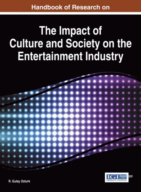 R. Gulay Ozturk - Handbook of Research on the Impact of Culture and Society on the Entertainment Industry, E-bok