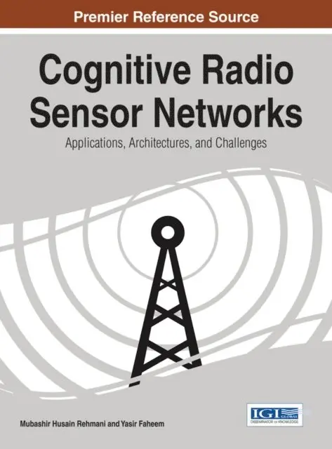 Yasir Faheem, Mubashir Husain Rehmani - Cognitive Radio Sensor Networks: Applications, Architectures, and Challenges, E-bok. Tillgänglighet: Lägg i varukorg