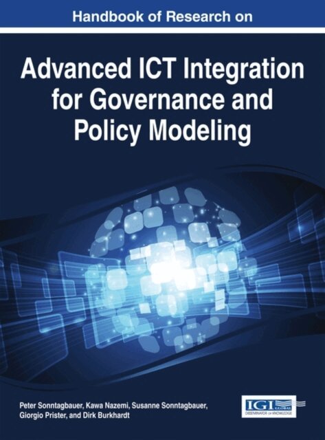 Dirk, Giorgio, Susanne, Kawa, Peter - Handbook of Research on Advanced ICT Integration for Governance and Policy Modeling, E-bok
