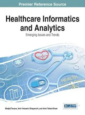 Amir Talaei-Khoei, Amir Hossein Ghapanchi, Madjid Tavana - Healthcare Informatics and Analytics: Emerging Issues and Trends, E-bok. Tillgänglighet: Lägg i varukorg