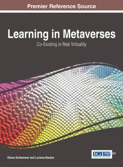 Luciana Backes, Eliane Schlemmer - Learning in Metaverses: Co-Existing in Real Virtuality, E-bok. Tillgänglighet: Lägg i varukorg