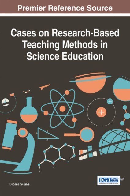 Eugene de Silva - Cases on Research-Based Teaching Methods in Science Education, E-bok