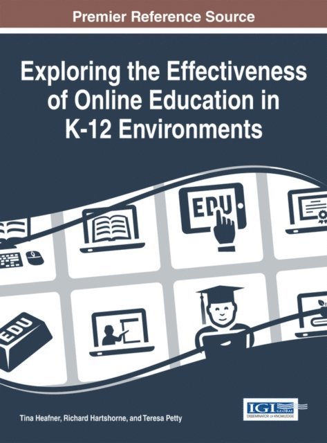 Teresa, Richard, Tina L. - Exploring the Effectiveness of Online Education in K-12 Environments, E-bok