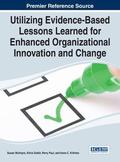 Utilizing Evidence-Based Lessons Learned for Enhanced Organizational Innovation and Change