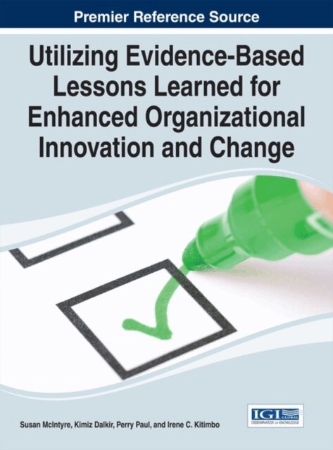 Irene C., Perry, Kimiz, Susan - Utilizing Evidence-Based Lessons Learned for Enhanced Organizational Innovation and Change, E-bok. Tillgänglighet: Lägg i varukorg