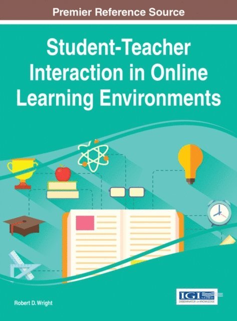 Robert D. - Student-Teacher Interaction in Online Learning Environments, E-bok