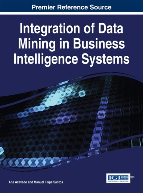 Manuel Filipe, Ana - Integration of Data Mining in Business Intelligence Systems, E-bok. Tillgänglighet: Lägg i varukorg