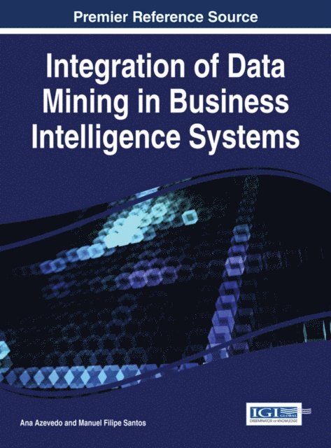 Manuel Filipe, Ana - Integration of Data Mining in Business Intelligence Systems, E-bok