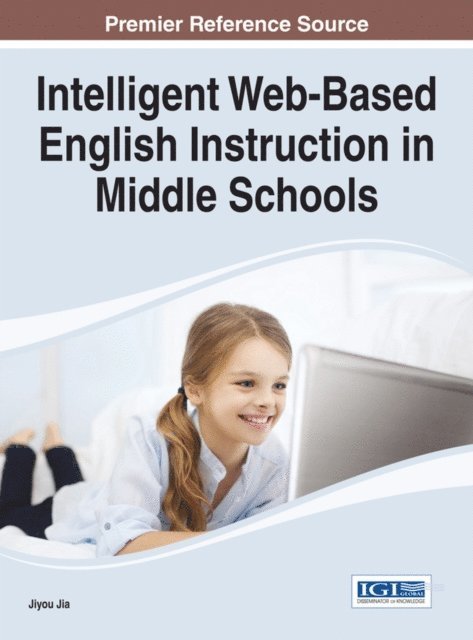Jiyou Jia - Intelligent Web-Based English Instruction in Middle Schools, E-bok