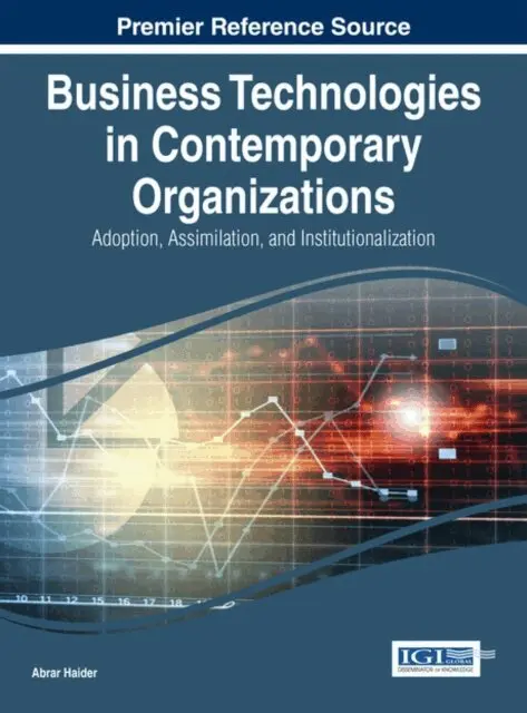 Abrar Haider - Business Technologies in Contemporary Organizations: Adoption, Assimilation, and Institutionalization, E-bok. Tillgänglighet: Lägg i varukorg