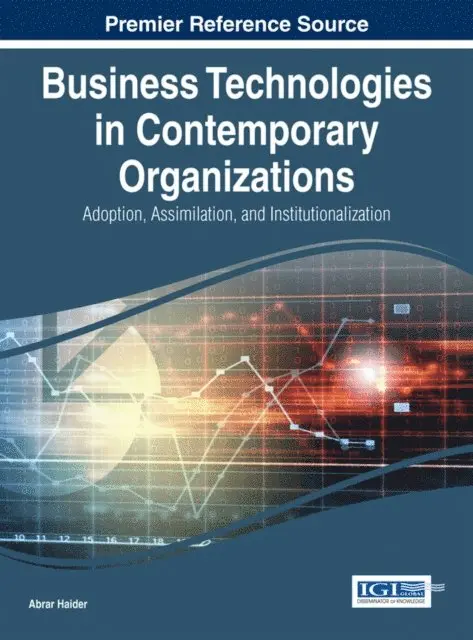 Abrar Haider - Business Technologies in Contemporary Organizations: Adoption, Assimilation, and Institutionalization, E-bok. Tillgänglighet: Lägg i varukorg