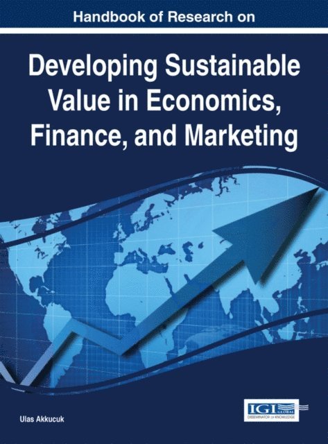 Ulas - Handbook of Research on Developing Sustainable Value in Economics, Finance, and Marketing, E-bok