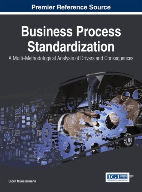 Bjorn - Business Process Standardization: A Multi-Methodological Analysis of Drivers and Consequences, E-bok. Tillgänglighet: Lägg i varukorg