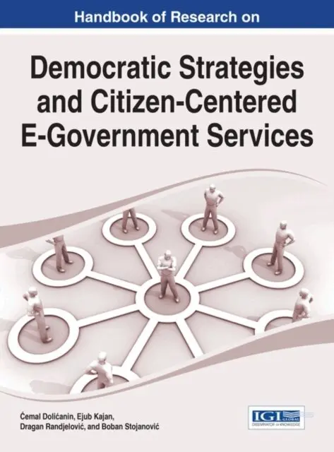 Boban Stojanovic, Dragan Randjelovic, Ejub Kajan, Cemal Dolicanin - Handbook of Research on Democratic Strategies and Citizen-Centered E-Government Services, E-bok. Tillgänglighet: Lägg i varukorg