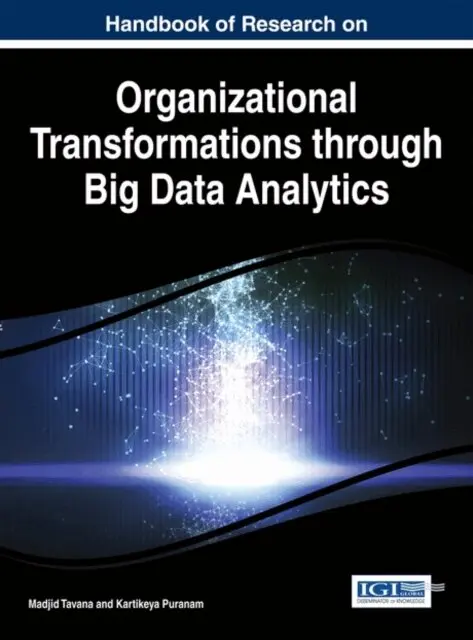 Kartikeya Puranam, Madjid Tavana - Handbook of Research on Organizational Transformations through Big Data Analytics, E-bok. Tillgänglighet: Lägg i varukorg