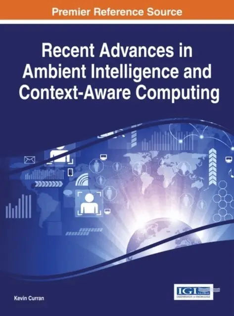 Kevin Curran - Recent Advances in Ambient Intelligence and Context-Aware Computing, E-bok. Tillgänglighet: Lägg i varukorg