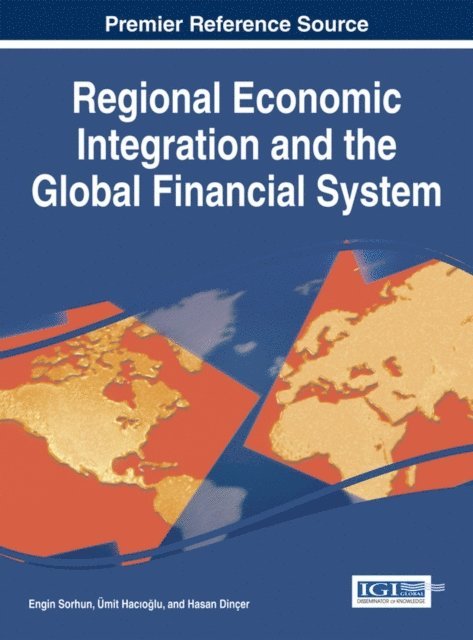 Hasan, Umit, Engin - Regional Economic Integration and the Global Financial System, E-bok