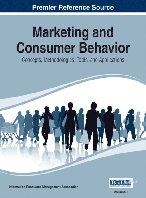 Information Resources - Marketing and Consumer Behavior: Concepts, Methodologies, Tools, and Applications, E-bok