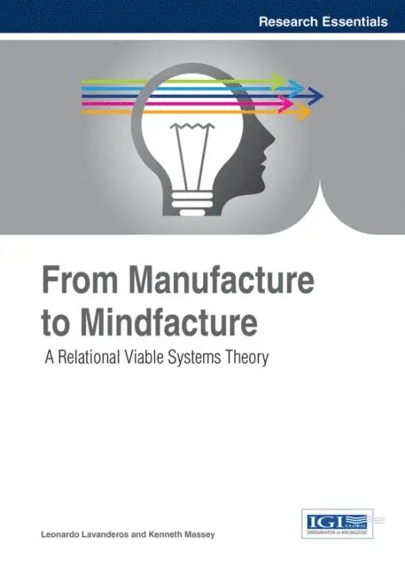 Kenneth Massey, Leonardo Lavanderos - From Manufacture to Mindfacture: A Relational Viable Systems Theory, E-bok. Tillgänglighet: Lägg i varukorg