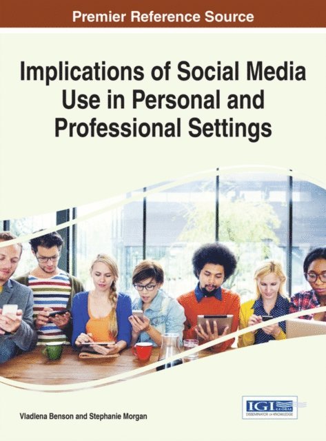 Stephanie Morgan, Vladlena Benson - Implications of Social Media Use in Personal and Professional Settings, E-bok