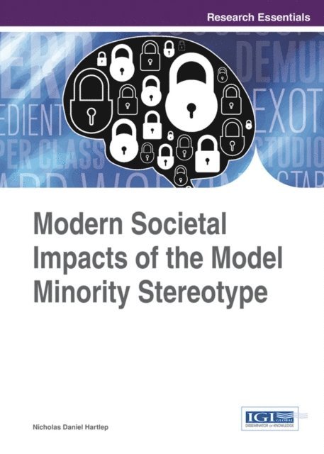 Nicholas Daniel Hartlep - Modern Societal Impacts of the Model Minority Stereotype, E-bok
